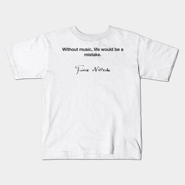 Without music life - Friedrich Nietzsche Kids T-Shirt by Modestquotes